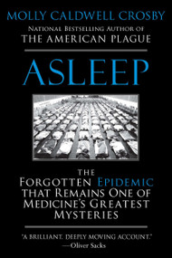 Asleep (The Forgotten Epidemic that Remains One of Medicine's Greatest Mysteries) by Molly Caldwell Crosby, 9780425238738
