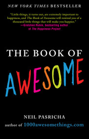 The Book of Awesome (Snow Days, Bakery Air, Finding Money in Your Pocket, and Other Simple, Brilliant Things) by Neil Pasricha, 9780425238905