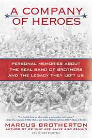 A Company of Heroes (Personal Memories about the Real Band of Brothers and the Legacy They Left Us) by Marcus Brotherton, 9780425240953