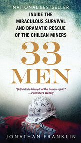 33 Men (Inside the Miraculous Survival and Dramatic Rescue of the Chilean Miners) by Jonathan Franklin, 9780425246863