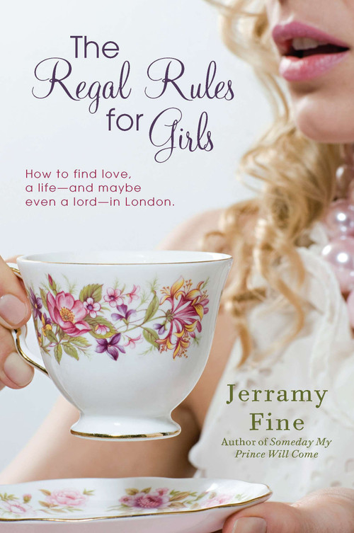 The Regal Rules for Girls (How to Find Love, a Life --and Maybe Even a Lord -- in London) by Jerramy Fine, 9780425247648