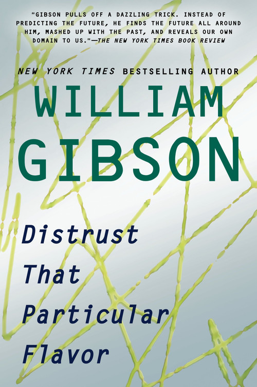 Distrust That Particular Flavor by William Gibson, 9780425252994