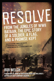 Resolve (From the Jungles of WW II Bataan,The Epic Story of a Soldier, a Flag, and a Promise Kept) by Bob Welch, 9780425257746