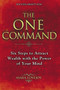 The One Command (Six Steps to Attract Wealth with the Power of Your Mind) by Asara Lovejoy, 9780425257951