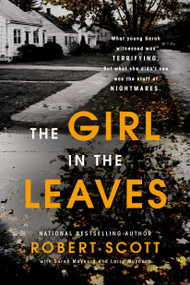 The Girl in the Leaves by Robert Scott, Sarah Maynard, Larry Maynard, 9780425258828