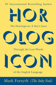 The Horologicon (A Day's Jaunt Through the Lost Words of the English Language) by Mark Forsyth, 9780425264379