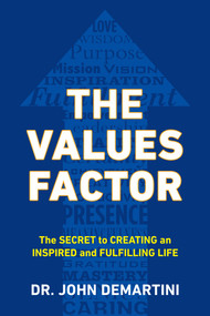 The Values Factor (The Secret to Creating an Inspired and Fulfilling Life) by John F. Demartini, 9780425264744