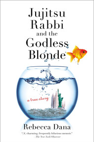 Jujitsu Rabbi and the Godless Blonde by Rebecca Dana, 9780425264935