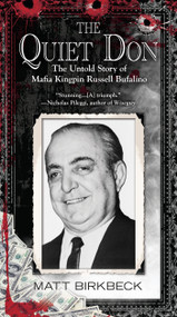 The Quiet Don (The Untold Story of Mafia Kingpin Russell Bufalino) by Matt Birkbeck, 9780425266854