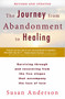 The Journey from Abandonment to Healing: Revised and Updated (Surviving Through and Recovering from the Five Stages That Accompany the Loss of  Love) by Susan Anderson, 9780425273531