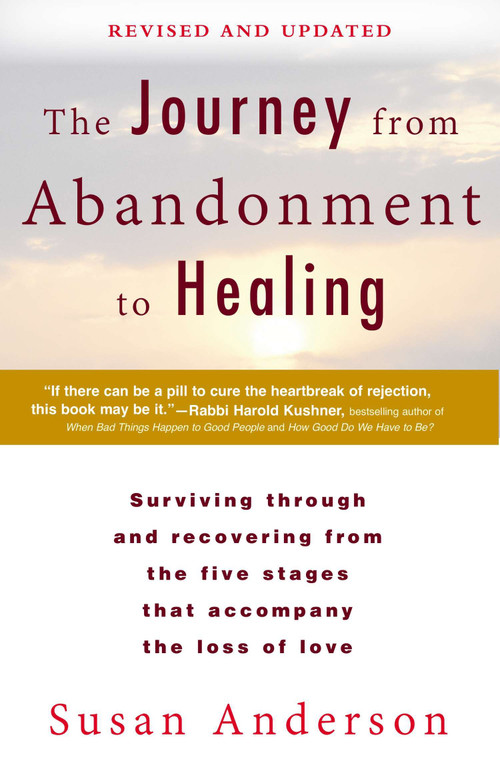 The Journey from Abandonment to Healing: Revised and Updated (Surviving Through and Recovering from the Five Stages That Accompany the Loss of Love) by Susan Anderson, 9780425273531