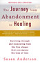 The Journey from Abandonment to Healing: Revised and Updated (Surviving Through and Recovering from the Five Stages That Accompany the Loss of Love) by Susan Anderson, 9780425273531