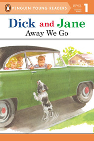 Dick and Jane: Away We Go by Penguin Young Readers, 9780448434063