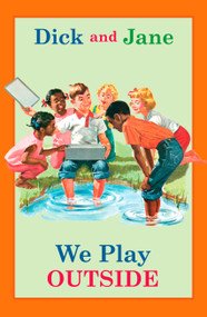 Dick and Jane: We Play Outside by Grosset & Dunlap, 9780448436166