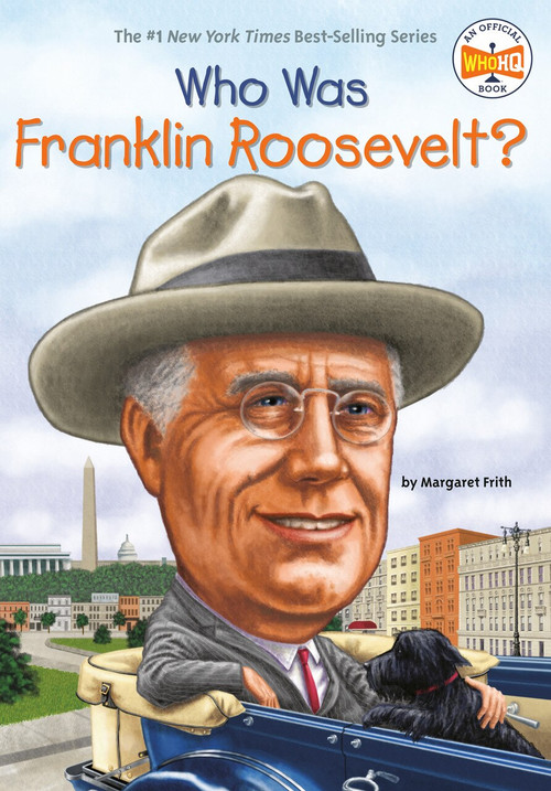 Who Was Franklin Roosevelt? by Margaret Frith, Who HQ, John O'Brien, 9780448453460