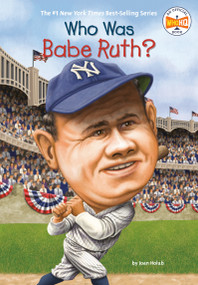 Who Was Babe Ruth? by Joan Holub, Who HQ, Ted Hammond, 9780448455860