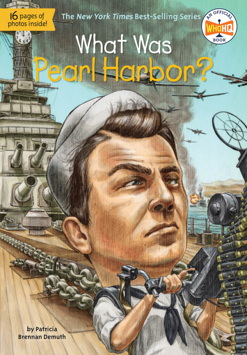 What Was Pearl Harbor? by Patricia Brennan Demuth, Who HQ, John Mantha, 9780448464626