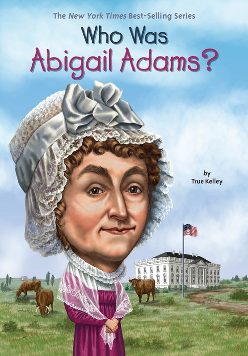 Who Was Abigail Adams? by True Kelley, Who HQ, John O'Brien, 9780448478906