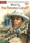 What Is the Panama Canal? by Janet B. Pascal, Who HQ, Tim Foley, 9780448478999
