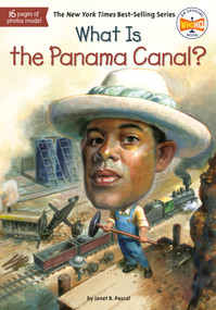 What Is the Panama Canal? by Janet B. Pascal, Who HQ, Tim Foley, 9780448478999