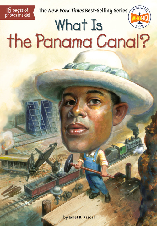 What Is the Panama Canal? by Janet B. Pascal, Who HQ, Tim Foley, 9780448478999
