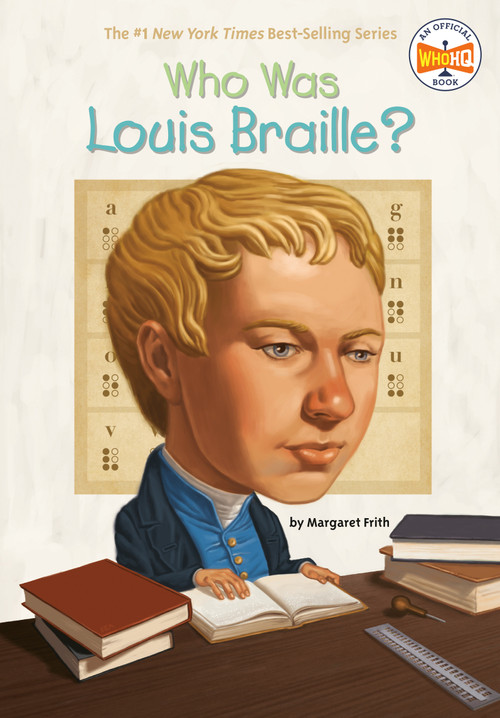 Who Was Louis Braille? by Margaret Frith, Who HQ, Robert Squier, 9780448479033