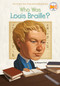 Who Was Louis Braille? by Margaret Frith, Who HQ, Robert Squier, 9780448479033