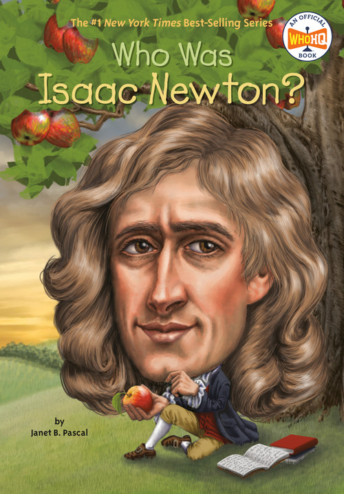 Who Was Isaac Newton? by Janet B. Pascal, Who HQ, Tim Foley, 9780448479132