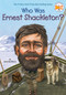 Who Was Ernest Shackleton? by James Buckley, Jr., Who HQ, Max Hergenrother, 9780448479316