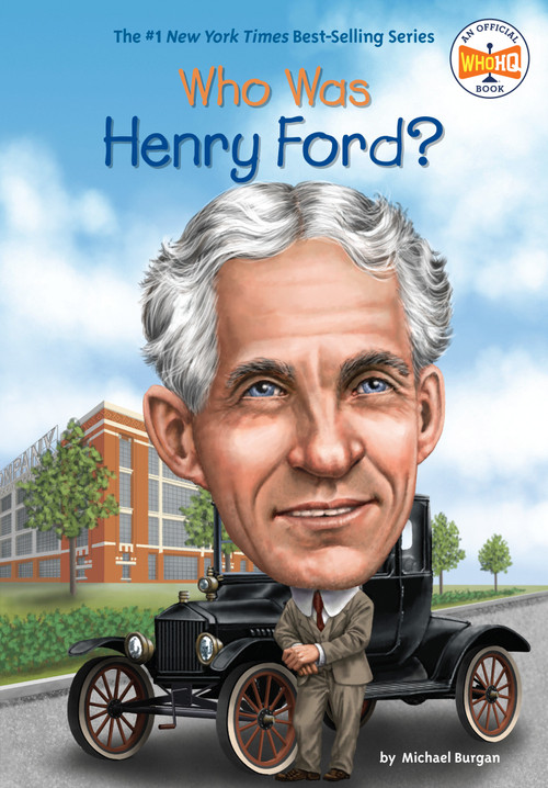 Who Was Henry Ford? by Michael Burgan, Who HQ, Ted Hammond, 9780448479576