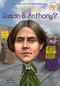 Who Was Susan B. Anthony? by Pam Pollack, Meg Belviso, Who HQ, Mike Lacey, 9780448479637