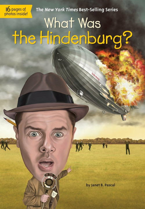 What Was the Hindenburg? by Janet B. Pascal, Who HQ, David Groff, 9780448481197