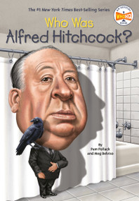 Who Was Alfred Hitchcock? by Pam Pollack, Meg Belviso, Who HQ, Jonathan Moore, 9780448482378