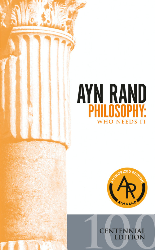 Philosophy (Who Needs It) by Ayn Rand, Leonard Peikoff, 9780451138934