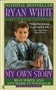 Ryan White (My Own Story) by Ryan White, Ann Marie Cunningham, Jeanne White, 9780451173225