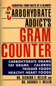 The Carbohydrate Addict's Gram Counter (Essential Food Facts at a Glance) by Rachael F. Heller, Richard F. Heller, 9780451177179