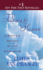 Talking to Heaven (A Medium's Message of Life After Death) by James Van Praagh, 9780451191724