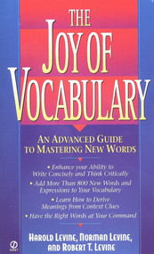 The Joy of Vocabulary (An Advanced Guide to Mastering New Words) by Harold Levine, Norman Levine, Robert T. Levine, 9780451193964