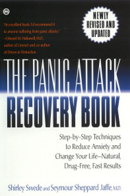 The Panic Attack Recovery Book (Step-by-Step Techniques to Reduce Anxiety and Change Your Life--Natural, Drug-Free, Fast Results) by Shirley Swede, Seymour Jaffe, 9780451200433
