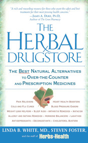 The Herbal Drugstore (The Best Natural Alternatives to Over-the-Counter and Prescription Medicines) by Linda B. White, Steven Foster, 9780451205100