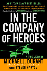 In the Company of Heroes (The Personal Story Behind Black Hawk Down) by Michael J. Durant, Steven Hartov, 9780451210609