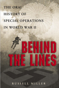 Behind the Lines (The Oral History of Special Operations in World War II) by Russell Miller, 9780451211125
