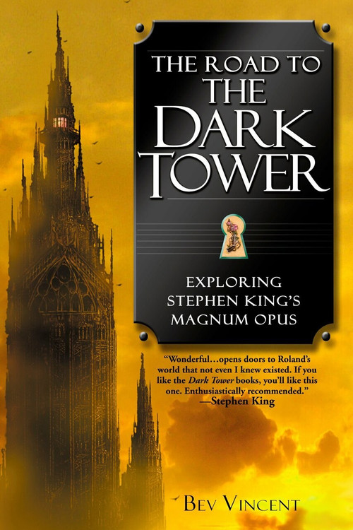 The Road to the Dark Tower (Exploring Stephen King's Magnum Opus) by Bev Vincent, 9780451213044