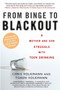 From Binge to Blackout (A Mother and Son Struggle With Teen Drinking) by Chris Volkmann, Toren Volkmann, Cardwell C. Nuckols Ph.D., Reverend Edward A. Malloy, 9780451219091