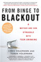 From Binge to Blackout (A Mother and Son Struggle With Teen Drinking) by Chris Volkmann, Toren Volkmann, Cardwell C. Nuckols Ph.D., Reverend Edward A. Malloy, 9780451219091