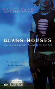 Glass Houses (The Morganville Vampires, Book I) by Rachel Caine, 9780451219947