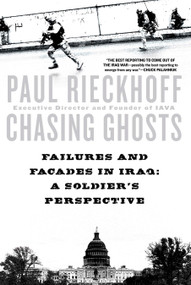 Chasing Ghosts (Failures and Facades in Iraq: A Soldier's Perspective) by Paul Rieckhoff, 9780451221216