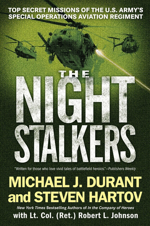The Night Stalkers (Top Secret Missions of the U.S. Army's Special Operations Aviation Regiment) by Michael J. Durant, Steven Hartov, Robert L. Johnson, 9780451222916