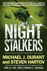 The Night Stalkers (Top Secret Missions of the U.S. Army's Special Operations Aviation Regiment) by Michael J. Durant, Steven Hartov, Robert L. Johnson, 9780451222916