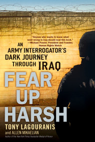 Fear Up Harsh (An Army Interrogator's Dark Journey Through Iraq) by Tony Lagouranis, Allen Mikaelian, 9780451223159
